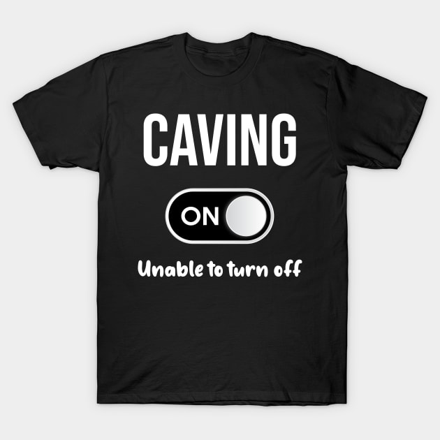 Caving Mode On - Cave Caves Caver Cavers T-Shirt by blakelan128